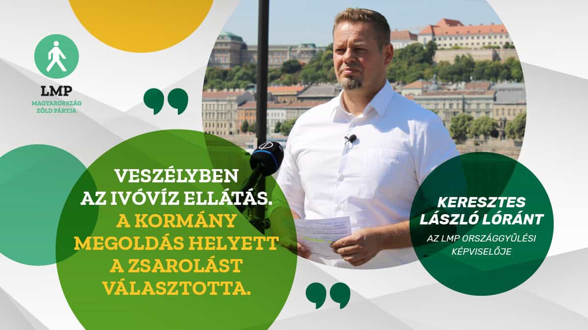 LMP_Keresztes_Laszlo_Lorant_Veszelyben_az_ivovizellatas_idezetes_twitter_poszt_01_1200px_x_675px.png