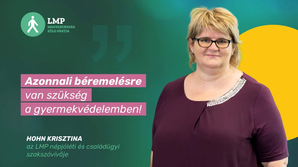 LMP: Azonnali béremelésre van szükség a gyermekvédelemben – LMP